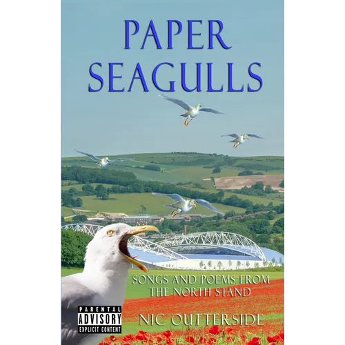 Paper Seagulls: Songs and Poems from the North Stand - Paperback