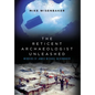 The Reticent Archaeologist Unleashed: Memoirs of James Michael Wisenbaker - Hardcover