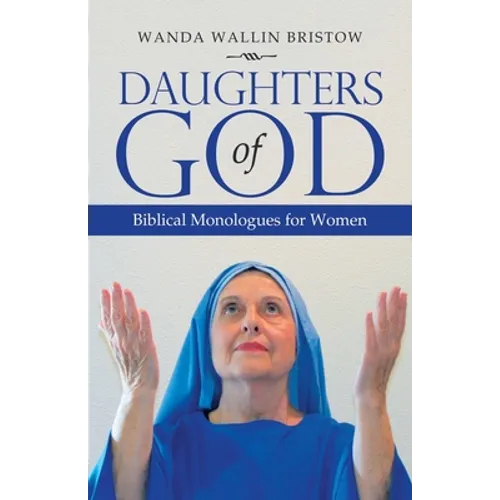 Daughters of God: Biblical Monologues for Women - Paperback