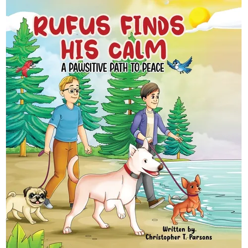 Rufus Finds His Calm: A Pawsitive Path To Peace - Hardcover