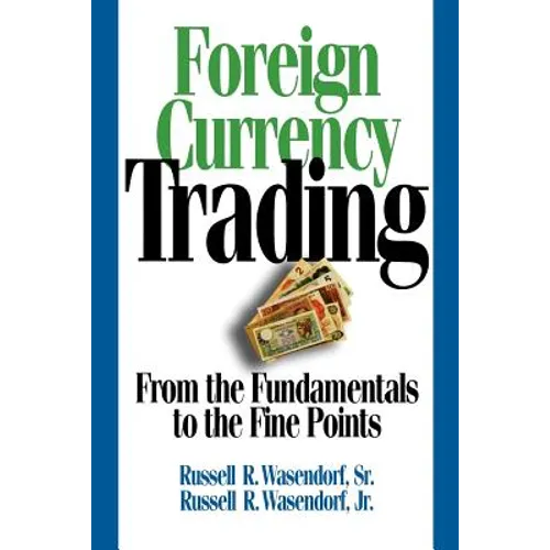Foreign Currency Trading: From the Fundamentals to the Fine Points - Paperback