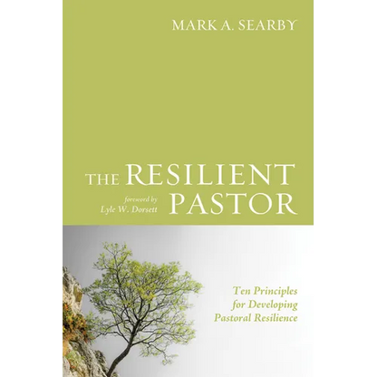 The Resilient Pastor: Ten Principles for Developing Pastoral Resilience - Paperback