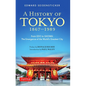 A History of Tokyo 1867-1989: From EDO to Showa: The Emergence of the World's Greatest City - Paperback