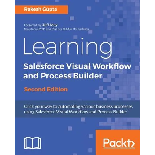 Learning Salesforce Visual Workflow and Process Builder - Second Edition - Paperback