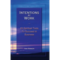 Intentions at Work: 83 Spiritual Tools to Succeed in Business - Paperback