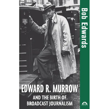 Edward R. Murrow and the Birth of Broadcast Journalism - Hardcover