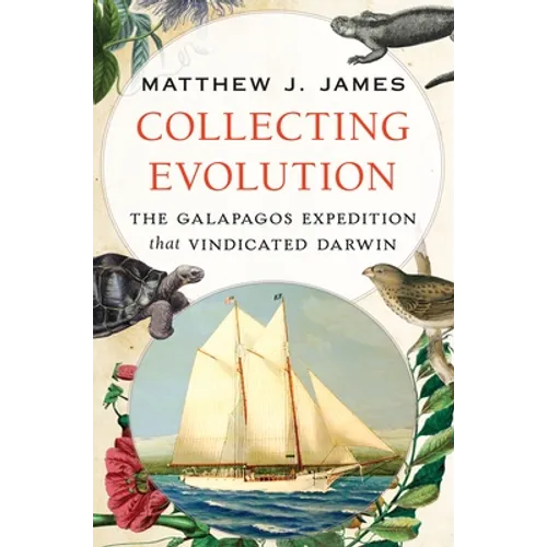 Collecting Evolution: The Galapagos Expedition That Vindicated Darwin - Paperback