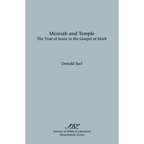 Messiah and Temple: The Trial of Jesus in the Gospel of Mark - Paperback