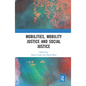 Mobilities, Mobility Justice and Social Justice - Paperback