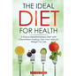 The Ideal Diet for Health: A Pesco-Mediterranean Diet with Intermittent Fasting: Get Your Natural Weight for Life - Paperback