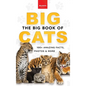 The Big Book of Big Cats: Big Cat Facts: 100+ Amazing Facts About Lions, Tigers, Leopards, Snow Leopards & Jaguars - Hardcover