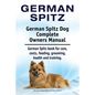 German Spitz. German Spitz Dog Complete Owners Manual. German Spitz book for care, costs, feeding, grooming, health and training. - Paperback
