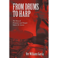 From Drums to Harp: The Story of Drummer and Harpist Robert M. Garcia - Paperback