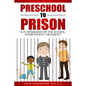 Preschool to Prison: Is It Determined by the School, Environment, or Parent? - Paperback