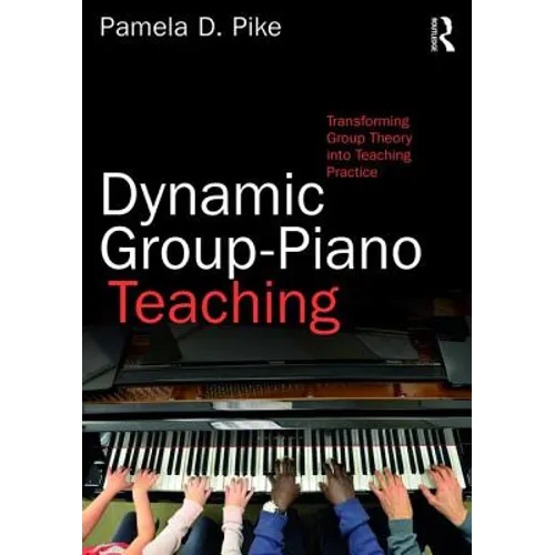 Dynamic Group-Piano Teaching: Transforming Group Theory into Teaching Practice - Paperback
