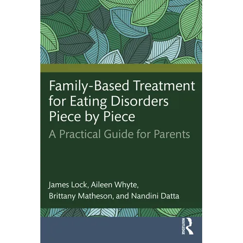 Family-Based Treatment for Eating Disorders Piece by Piece: A Practical Guide for Parents - Paperback