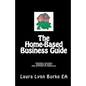 The Home-Based Business Guide: planning a business, choosing an entity, IRS approved tax deductions - Paperback