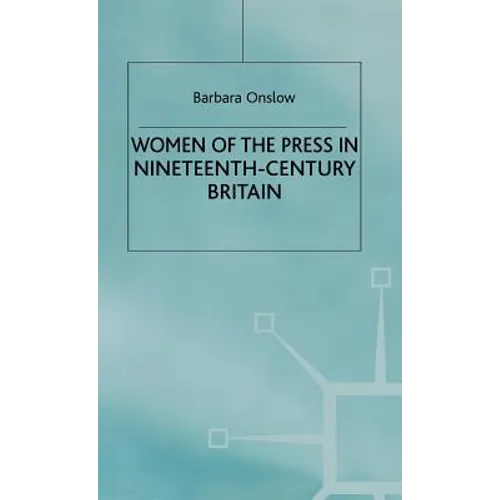 Women of the Press in Nineteenth-Century Britain - Hardcover