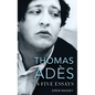 Thomas Adès in Five Essays - Hardcover