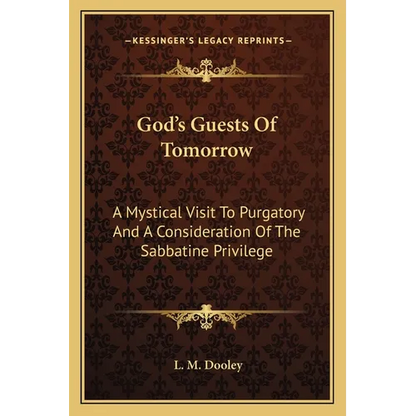 God's Guests Of Tomorrow: A Mystical Visit To Purgatory And A Consideration Of The Sabbatine Privilege - Paperback
