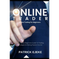 Online Trader: Online Trading For Beginners A Complete Beginners Guide To Trading Strategies & Making Passive Income & How To Create - Paperback
