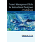 Project Management Skills for Instructional Designers: A Practical Guide - Hardcover