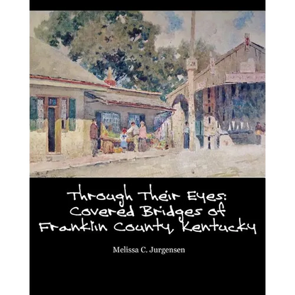 Through Their Eyes: Covered Bridges of Franklin County, Kentucky - Paperback