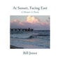 At Sunset, Facing East: A Memoir in Poetry - Paperback