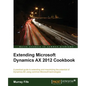 Extending Microsoft Dynamics Ax 2012 Cookbook - Paperback