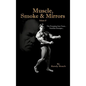 Muscle, Smoke & Mirrors: Volume II - Hardcover