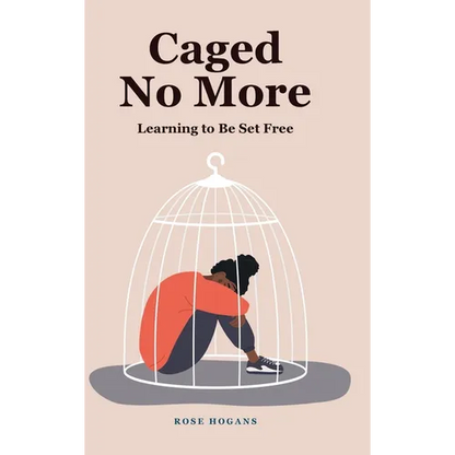Caged No More: Learning to Be Set Free - Hardcover