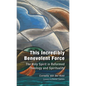 This Incredibly Benevolent Force: The Holy Spirit in Reformed Theology and Spirituality - Paperback