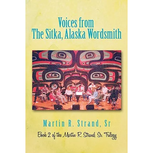 Voices from the Sitka, Alaska Wordsmith: Book 2 of the Martin R. Strand, Sr. Trilogy - Paperback
