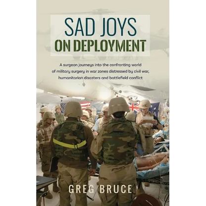 Sad Joys On Deployment: A surgeon journeys into the confronting world of military surgery in war zones - Paperback