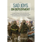 Sad Joys On Deployment: A surgeon journeys into the confronting world of military surgery in war zones - Paperback