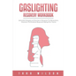 Gaslighting Recovery Workbook: Actionable Strategies and Exercises to Recognize The Manipulation, Overcome The Emotional Abuse and Healing From Traum - Paperback