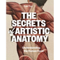 The Secrets of Artistic Anatomy: Understanding the Human Form - Paperback