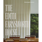 The Edith Farnsworth House: Architecture, Preservation, Culture - Hardcover
