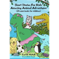 Short Stories For Kids: Amazing Animal Adventures: (24 mini books for children) - Paperback