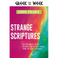 Strange Scriptures: Deciphering 52 Weird, Bizarre, and Curious Verses from the New Testament - Hardcover
