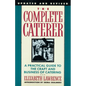 The Complete Caterer: A Practical Guide to the Craft and Business of Catering, Updated and Revised - Paperback