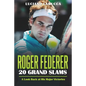 Roger Federer 20 Grand Slam Wins: A Look Back at His Major Victories - Paperback