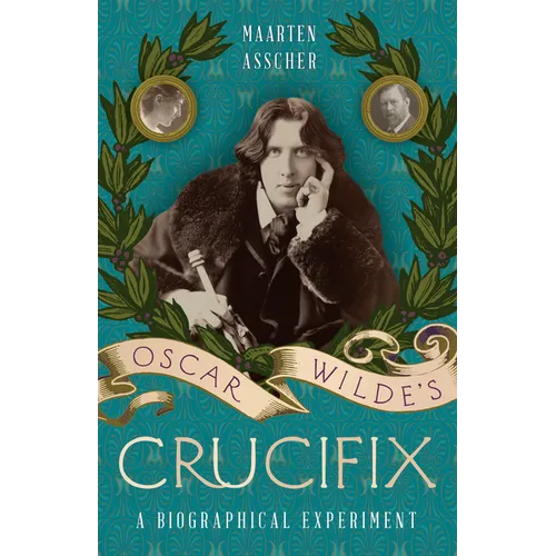 Oscar Wilde's Crucifix: A Biographical Experiment - Paperback