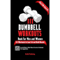 111 Dumbbell Workouts Book for Men and Women: With only 2 Dumbbells. Workout Journal Log Book of 111 Dumbbell Workout Routines to Build Muscle. Workou - Paperback