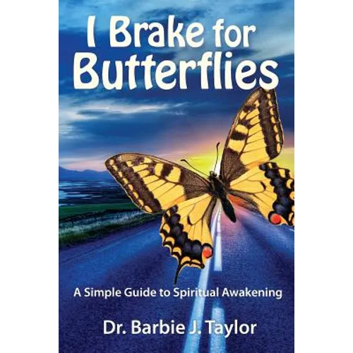 I Brake for Butterflies: A Simple Guide to Spiritual Awakening - Paperback