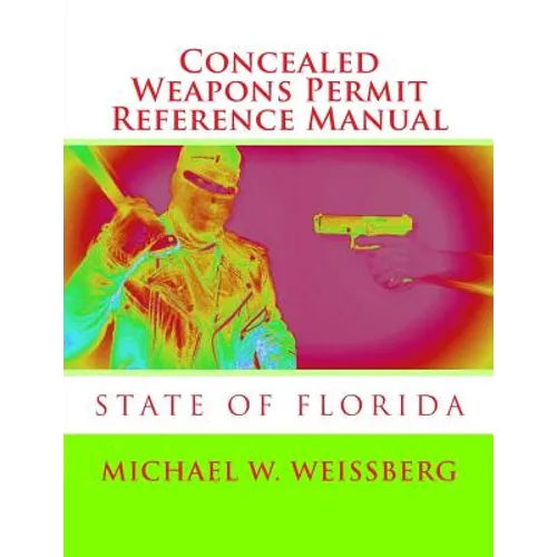 Concealed Weapons Permit Reference Manual: State of Florida - Paperback