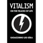 Vitalism: On the Tracks of Life - Paperback