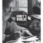 Goreys Worlds - Hardcover