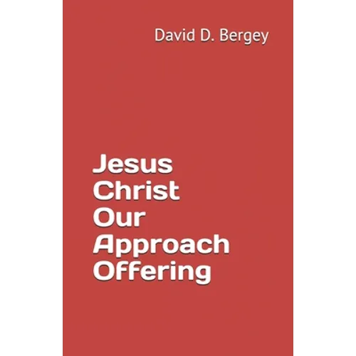 Jesus Christ Our Approach Offering - Paperback