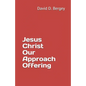 Jesus Christ Our Approach Offering - Paperback